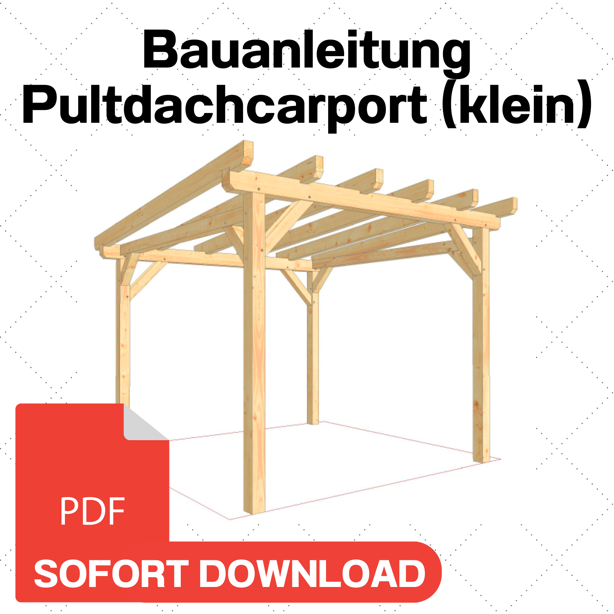 Pultdachcarport (klein) selber bauen Anleitung / Bauplan PDF
