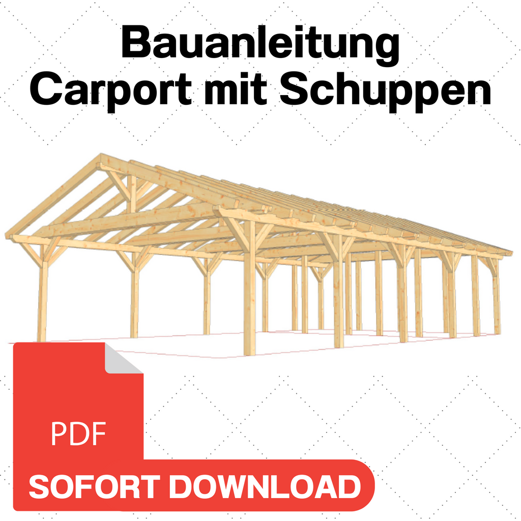 Carport mit Schuppen selber bauen Anleitung / Bauplan PDF