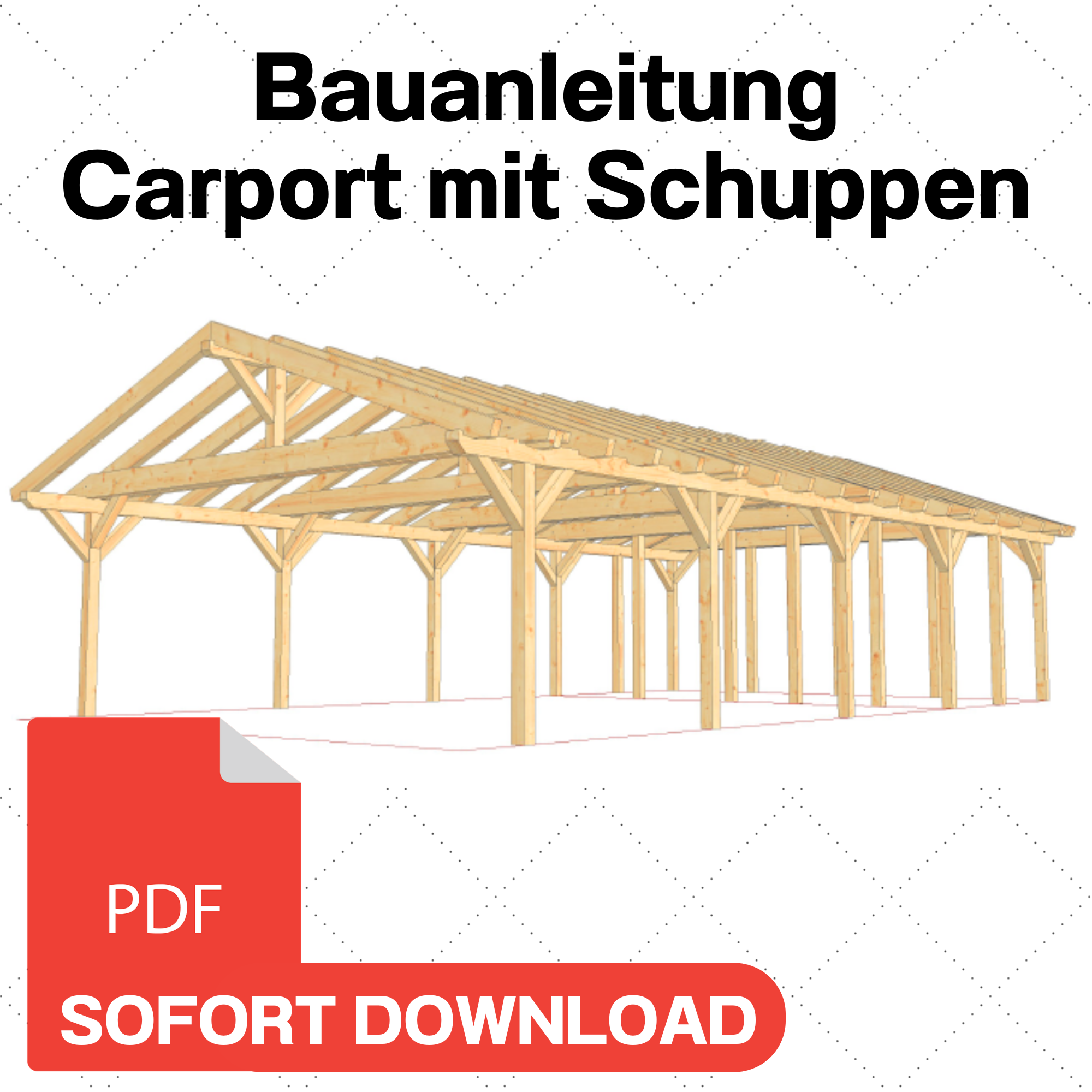 Carport mit Schuppen selber bauen Anleitung / Bauplan PDF
