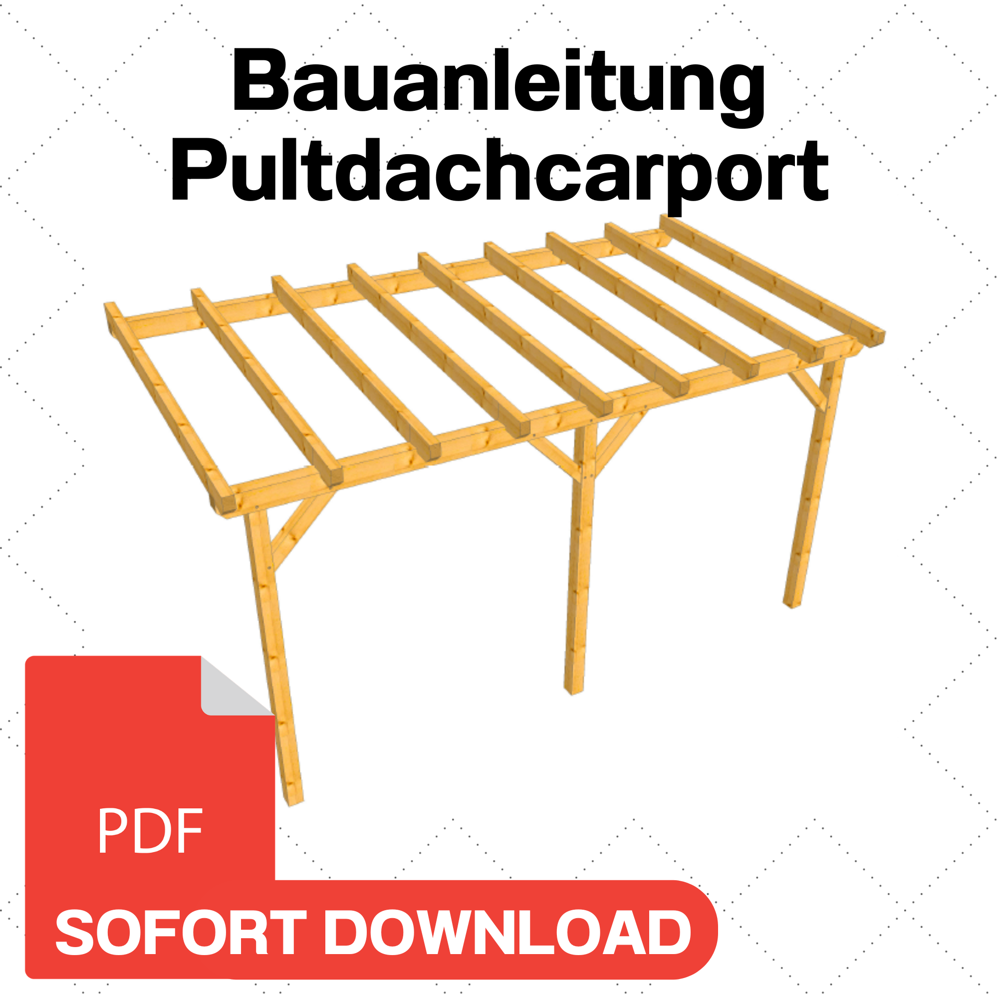 Anlehn,-Pultdachcarport selber bauen Anleitung / Bauplan PDF