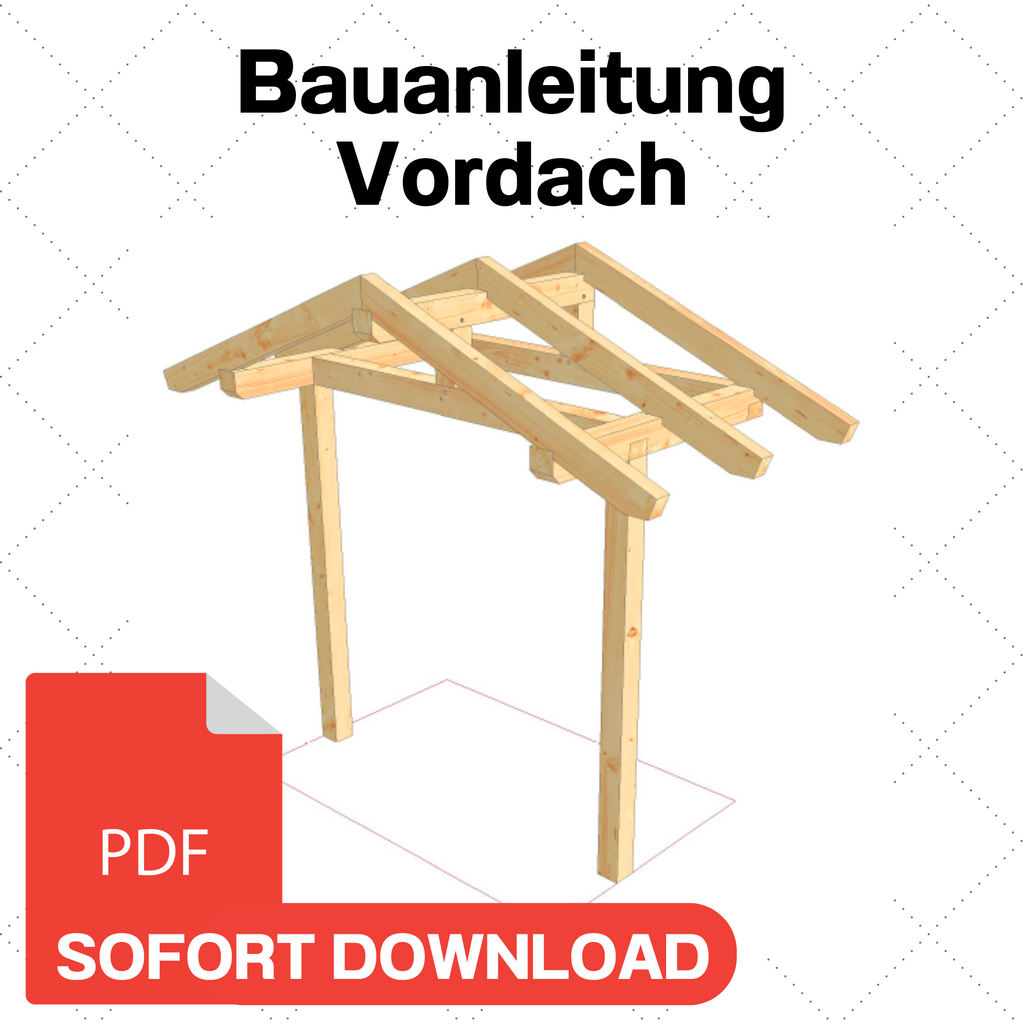 Eingangsüberdachung selber bauen Anleitung / Bauplan PDF